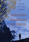 Surviving the Island of Grace by Leslie Leyland Fields Surviving the Island of Grace by Leslie Leyland Fields