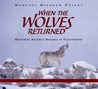 When the Wolves Returned: Restoring Nature's Balance in Yellowstone When the Wolves Returned: Restoring Nature's Balance in Yellowstone