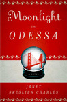 Moonlight in Odessa by Janet Skeslien Charles Moonlight in Odessa by Janet Skeslien Charles