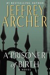 A Prisoner of Birth by Jeffrey Archer A Prisoner of Birth by Jeffrey Archer