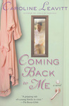 Coming Back to Me by Caroline Leavitt
