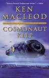 Cosmonaut Keep by Ken MacLeod Cosmonaut Keep by Ken MacLeod