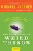 Why People Believe Weird Th...