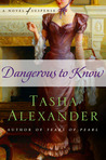 Dangerous to Know by Tasha Alexander Dangerous to Know by Tasha Alexander