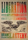 Liberation by Brian Francis Slattery Liberation by Brian Francis Slattery