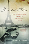 Paris Under Water by Jeffrey H. Jackson Paris Under Water by Jeffrey H. Jackson