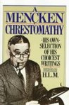 A Mencken Chrestomathy by H.L. Mencken