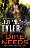 Dire Needs by Stephanie Tyler Dire Needs by Stephanie Tyler