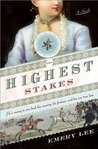 The Highest Stakes by Emery Lee The Highest Stakes by Emery Lee