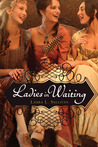 Ladies in Waiting Ladies in Waiting