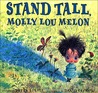 Stand Tall, Molly Lou Melon by Patty Lovell Stand Tall, Molly Lou Melon by Patty Lovell