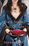 Four Sisters, All Queens by Sherry Jones Four Sisters, All Queens by Sherry Jones