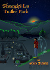 Shangri-La Trailer Park by John Zunski
