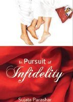 In Pursuit Of Infidelity by Sujata Parashar In Pursuit Of Infidelity by Sujata Parashar