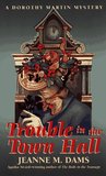 Trouble in the Town Hall (Dorothy Martin, #2) Trouble in the Town Hall (Dorothy Martin, #2)