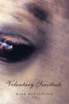 Voluntary Servitude by Mark Wunderlich Voluntary Servitude by Mark Wunderlich