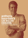 Anthony Bourdain's Les Halles Cookbook by Anthony Bourdain Anthony Bourdain's Les Halles Cookbook by Anthony Bourdain