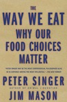 The Way We Eat by Peter Singer The Way We Eat by Peter Singer