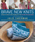 Brave New Knits: 26 Projects and Personalities from the Knitting Blogosphere