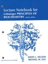 Lehninger Principles of Biochemistry Lecture Notebook Lehninger Principles of Biochemistry Lecture Notebook