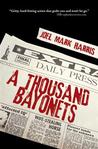 A Thousand Bayonets by Joel Mark Harris A Thousand Bayonets by Joel Mark Harris