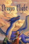Dragon Flight by Jessica Day George Dragon Flight by Jessica Day George