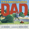 Tyrannosaurus Dad by Liz Rosenberg