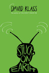 Stuck on Earth by David Klass Stuck on Earth by David Klass