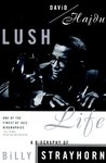 Lush Life: A Biography of Billy Strayhorn Lush Life: A Biography of Billy Strayhorn