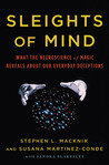 Sleights of Mind by Stephen L. Macknik Sleights of Mind by Stephen L. Macknik