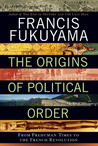 The Origins of Political Order by Francis Fukuyama