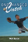 One-Handed Catch by M.J. Auch