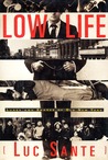 Low Life by Luc Sante Low Life by Luc Sante