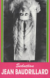 Seduction by Jean Baudrillard Seduction by Jean Baudrillard