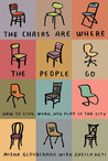 The Chairs Are Where the People Go by Misha Glouberman The Chairs Are Where the People Go by Misha Glouberman