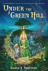 Under the Green Hill Under the Green Hill