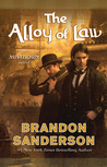 The Alloy of Law by Brandon Sanderson The Alloy of Law by Brandon Sanderson