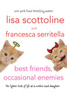 Best Friends, Occasional Enemies: The Lighter Side of Life as a Mother and Daughter