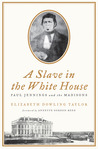 A Slave in the White House by Elizabeth Dowling Taylor A Slave in the White House by Elizabeth Dowling Taylor