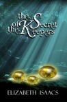 The Secret of the Keepers by Elizabeth Isaacs The Secret of the Keepers by Elizabeth Isaacs