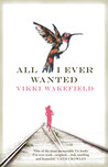 All I Ever Wanted by Vikki Wakefield All I Ever Wanted by Vikki Wakefield