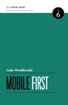 Mobile First (A Book Apart, #6) by Luke Wroblewski