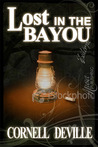 Lost in the Bayou by Cornell DeVille Lost in the Bayou by Cornell DeVille