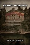 Quiet Houses by Simon Kurt Unsworth