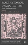 English Historical Drama, 1500-1660: Forms Outside the Canon