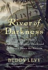 River of Darkness by Buddy Levy River of Darkness by Buddy Levy