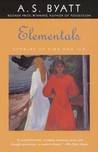 Elementals by A.S. Byatt Elementals by A.S. Byatt