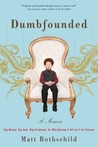 Dumbfounded by Matt Rothschild Dumbfounded by Matt Rothschild