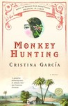 Monkey Hunting by Cristina Garcia Monkey Hunting by Cristina Garcia