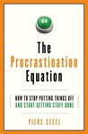 The Procrastination Equation by Piers Steel
